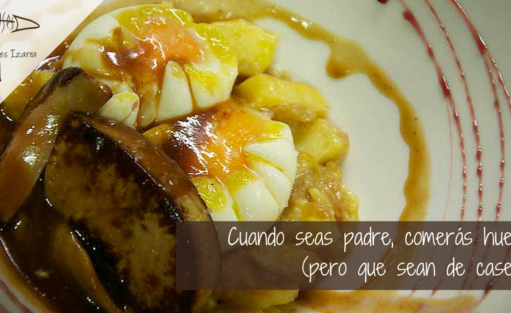 Cuando seas padre, comerás huevos (pero que sean de caserío)
