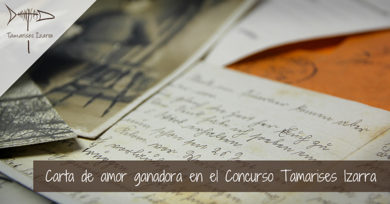 Carta de amor ganadora en el Concurso Tamarises Izarra
